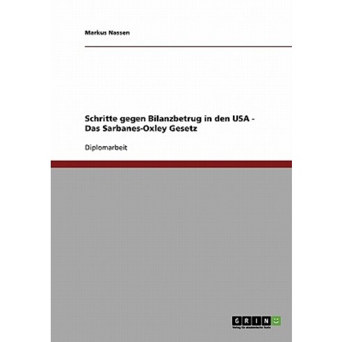 Schritte Gegen Bilanzbetrug in Den USA - Das Sarbanes-Oxley Gesetz Paperback, Grin Publishing