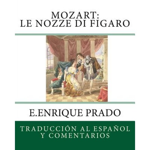Mozart: Le Nozze Di Figaro: Traduccion Al Espanol y Comentarios Paperback, Jugum Press