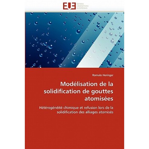 Modelisation de La Solidification de Gouttes Atomisees Paperback, Univ Europeenne