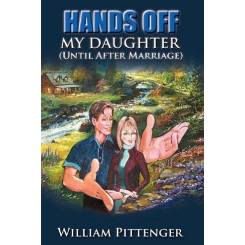 Hands Off My Daughter (Until After Marriage) Paperback, Xulon Press