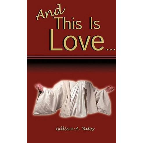 And This Is Love Paperback, Xulon Press
