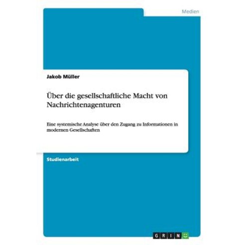Uber Die Gesellschaftliche Macht Von Nachrichtenagenturen Paperback, Grin Publishing