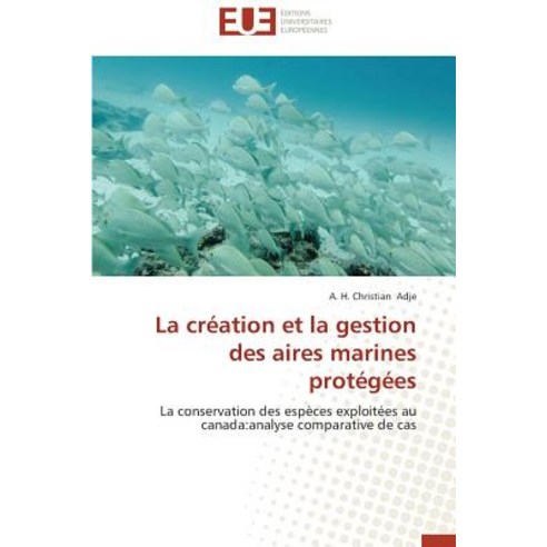 La Creation Et La Gestion Des Aires Marines Protegees Paperback, Univ Europeenne