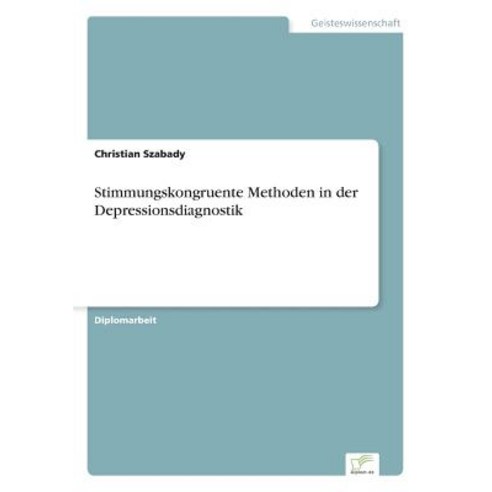 Stimmungskongruente Methoden in Der Depressionsdiagnostik Paperback, Diplom.de