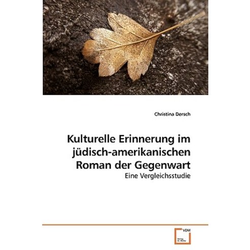 Kulturelle Erinnerung Im Judisch-Amerikanischen Roman Der Gegenwart Paperback, VDM Verlag