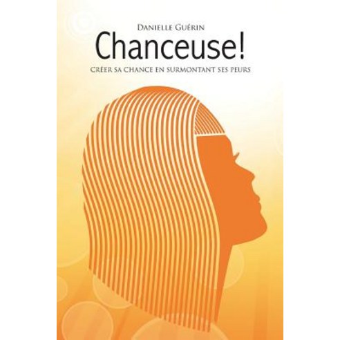 Chanceuse!: Creer Sa Chance En Surmontant Ses Peurs Paperback, Vadg