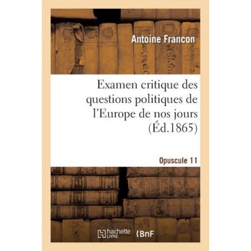 Examen Critique Des Questions Politiques de L''Europe de Nos Jours. 11E Opuscule Paperback, Hachette Livre Bnf
