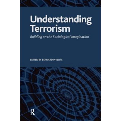 Understanding Terrorism: Building on the Sociological Imagination Paperback, Paradigm Publishers