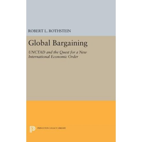 Global Bargaining: Unctad and the Quest for a New International Economic Order Hardcover, Princeton University Press