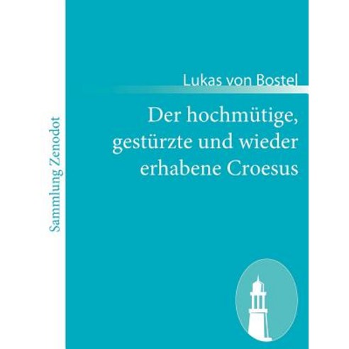 Der Hochm Tige Gest Rzte Und Wieder Erhabene Croesus Paperback, Contumax Gmbh & Co. Kg
