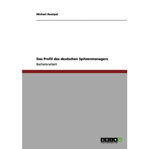 Das Profil Des Deutschen Spitzenmanagers Paperback, Grin Publishing