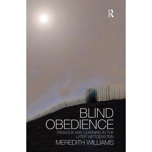 Blind Obedience: The Structure and Content of Wittgenstein''s Later Philosophy Paperback, Routledge