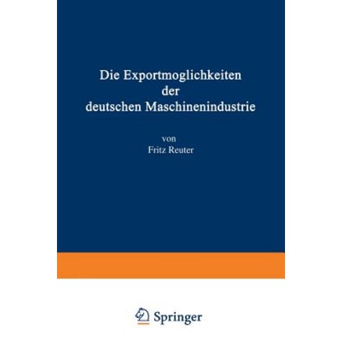 Die Exportmoglichkeiten Der Deutschen Maschinenindustrie Paperback, Springer