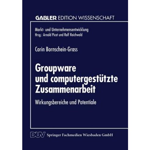 Groupware Und Computergestutzte Zusammenarbeit: Wirkungsbereiche Und Potentiale Paperback, Deutscher Universitatsverlag
