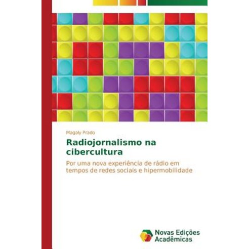 Radiojornalismo Na Cibercultura Paperback, Novas Edicoes Academicas