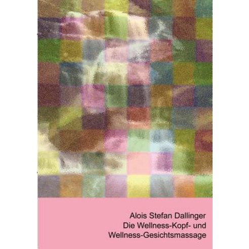 Die Wellness-Kopf- Und Wellness-Gesichtsmassage Paperback, Books on Demand