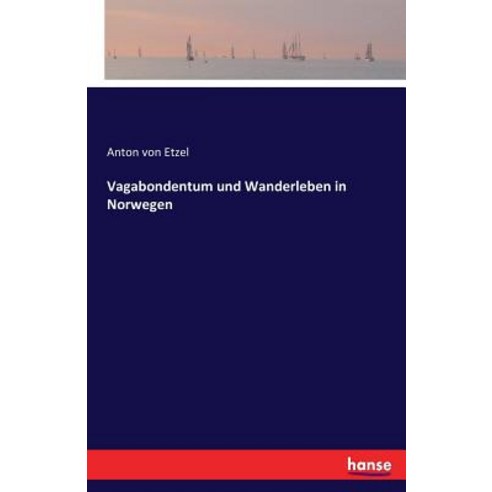 Vagabondentum Und Wanderleben in Norwegen Paperback, Hansebooks