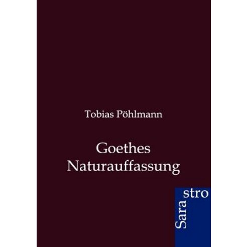 Goethes Naturauffassung Paperback, Sarastro Gmbh