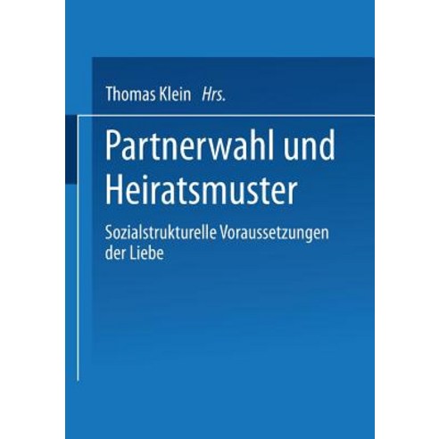 Partnerwahl Und Heiratsmuster: Sozialstrukturelle Voraussetzungen Der Liebe Paperback, Vs Verlag Fur Sozialwissenschaften
