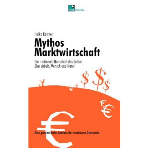 Mythos Marktwirtschaft Die Irrationale Herrschaft Des Geldes Ber Mensch Arbeit Und Natur Paperback, Kirchenamt Der Ekd