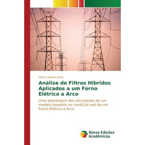 Analise de Filtros Hibridos Aplicados a Um Forno Eletrico a Arco Paperback, Novas Edicoes Academicas