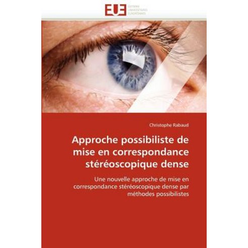 Approche Possibiliste de Mise En Correspondance Stereoscopique Dense Paperback, Univ Europeenne