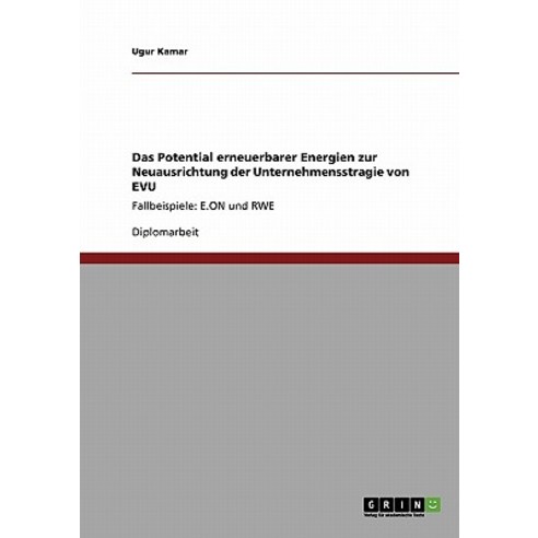 Das Potential Erneuerbarer Energien Zur Neuausrichtung Der Unternehmensstragie Von Evu Paperback, Grin Publishing