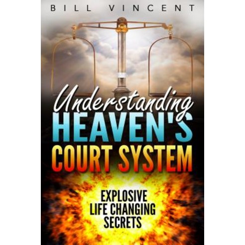 Understanding Heaven''s Court System: Explosive Life Changing Secrets Paperback, Revival Waves of Glory Ministries