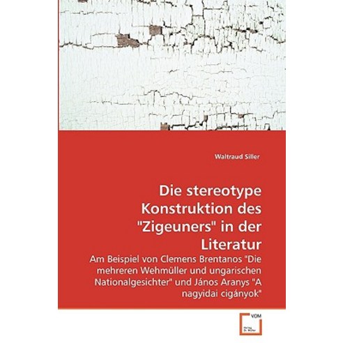 Die Stereotype Konstruktion Des Zigeuners in Der Literatur Paperback, VDM Verlag