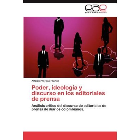Poder Ideologia y Discurso En Los Editoriales de Prensa Paperback, Eae Editorial Academia Espanola