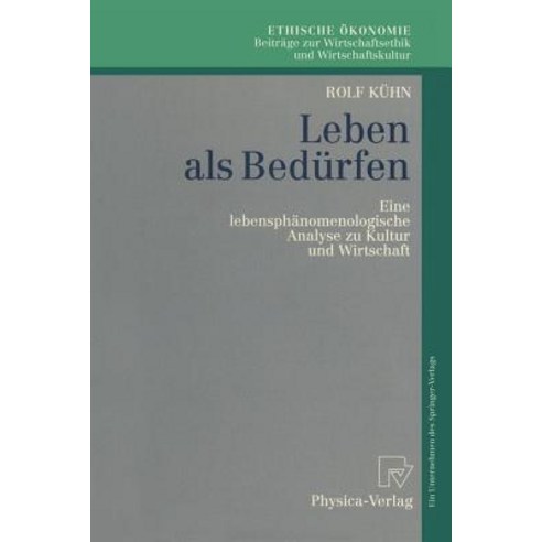 Leben ALS Bed Rfen: Eine Lebensph Nomenologische Analyse Zu Kultur Und Wirtschaft Paperback, Physica-Verlag