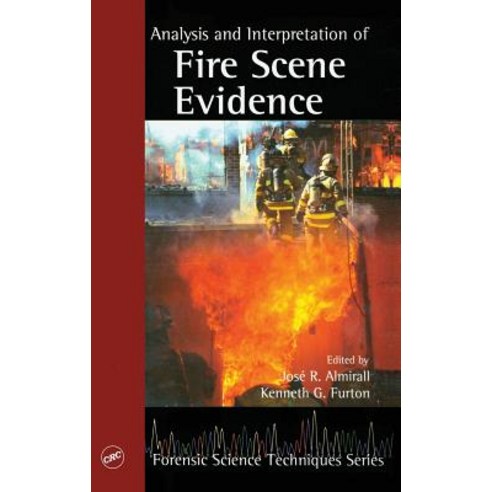 Analysis and Interpretation of Fire Scene Evidence Hardcover, CRC Press