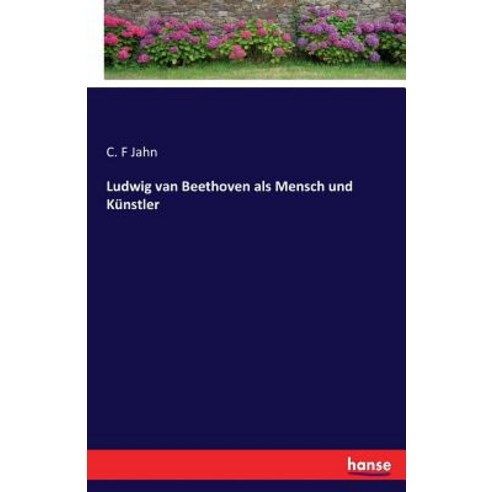 Ludwig Van Beethoven ALS Mensch Und Kunstler Paperback, Hansebooks