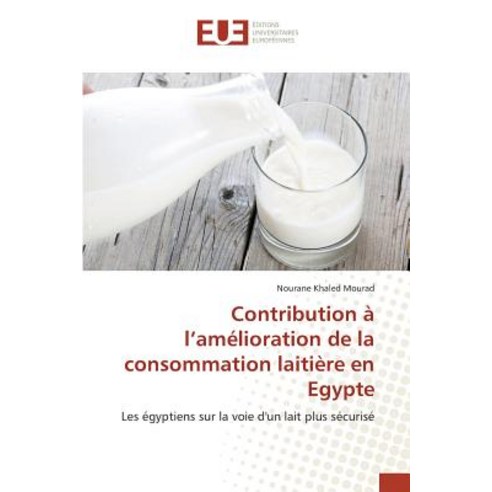 Contribution A L Amelioration de La Consommation Laitiere En Egypte Paperback, Univ Europeenne