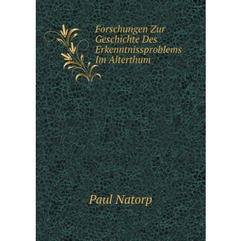 Forschungen Zur Geschichte Des Erkenntnissproblems Im Alterthum Paperback, Book on Demand Ltd.