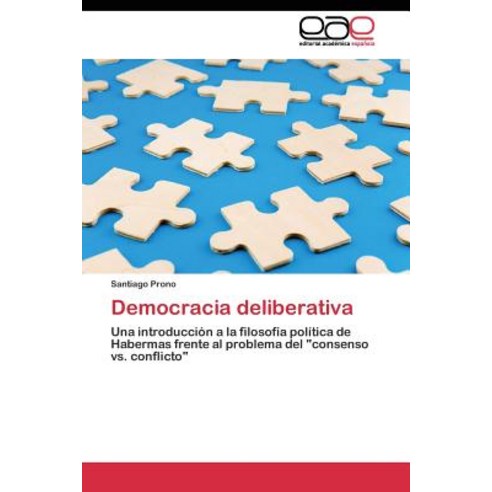 Democracia Deliberativa Paperback, Editorial Academica Espanola