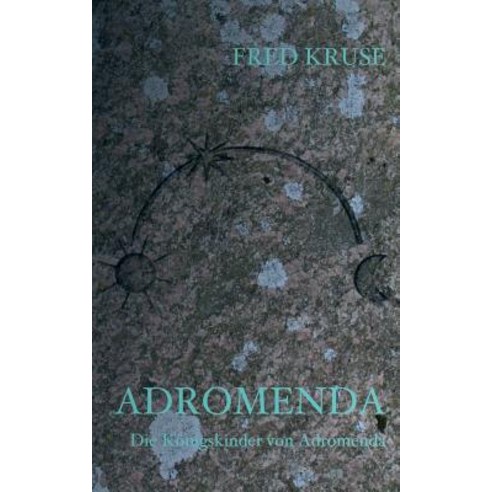 Adromenda - Die Konigskinder Von Adromenda (Band 1) Paperback, Books on Demand