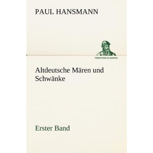 Altdeutsche Maren Und Schwanke - Erster Band Paperback, Tredition Classics