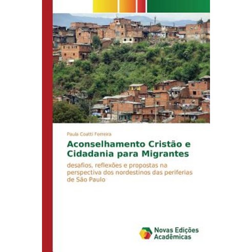 Aconselhamento Cristao E Cidadania Para Migrantes Paperback, Novas Edicoes Academicas