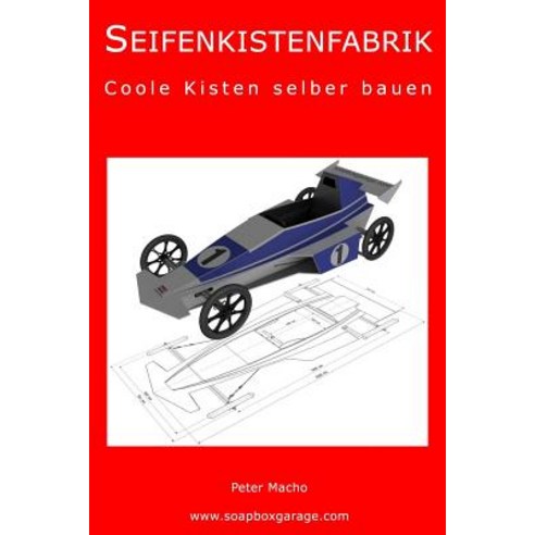 Seifenkistenfabrik: Coole Kisten Selbst Gebaut Paperback, Seifenkistenfabrik