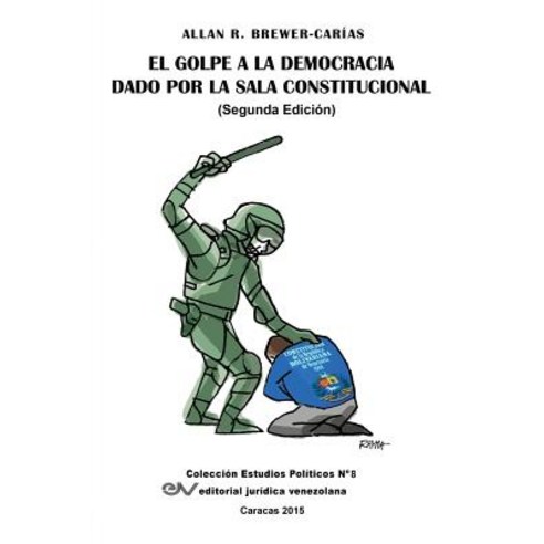 El Golpe a la Democracia Dado Por La Sala Constitucional (Segunda Edicion) Paperback, Fundacion Editorial Juridica Venezolana