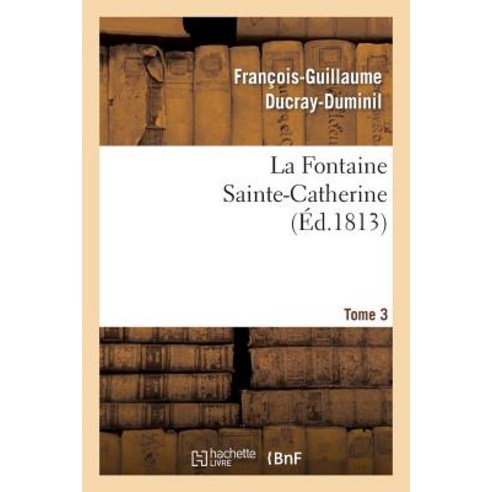 La Fontaine Sainte-Catherine. Tome 3 Paperback, Hachette Livre - Bnf
