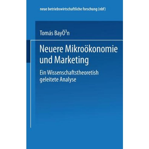 Neuere Mikrookonomie Und Marketing: Eine Wissenschaftstheoretisch Geleitete Analyse Paperback, Gabler Verlag