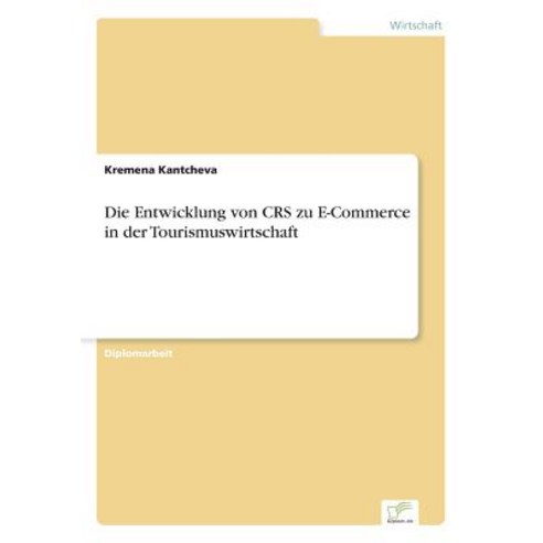Die Entwicklung Von Crs Zu E-Commerce in Der Tourismuswirtschaft Paperback, Diplom.de