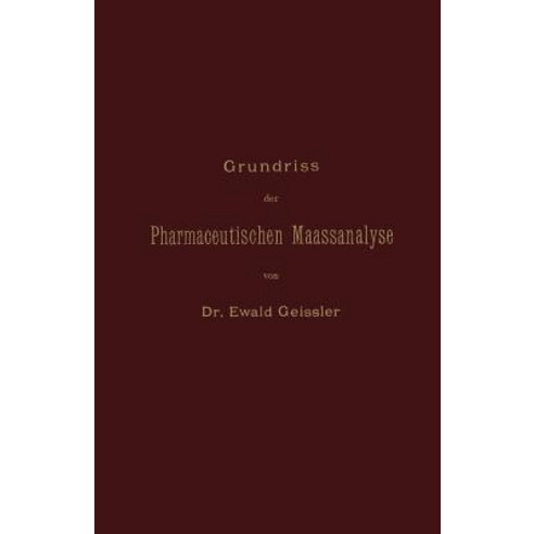 Grundriss Der Pharmaceutischen Maassanalyse Paperback, Springer
