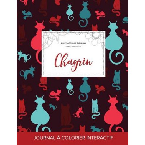 Journal de Coloration Adulte: Chagrin (Illustrations de Papillons Chats) Paperback, Adult Coloring Journal Press