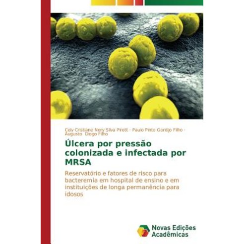 Ulcera Por Pressao Colonizada E Infectada Por Mrsa Paperback, Novas Edicoes Academicas
