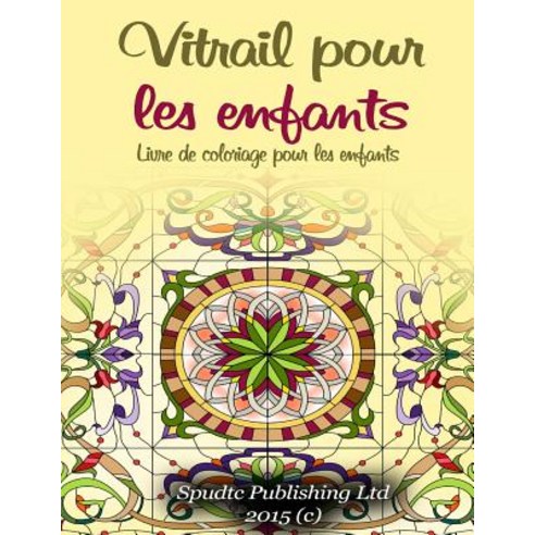 Vitrail Pour Les Enfants: Livre de Coloriage Pour Les Enfants Paperback ...