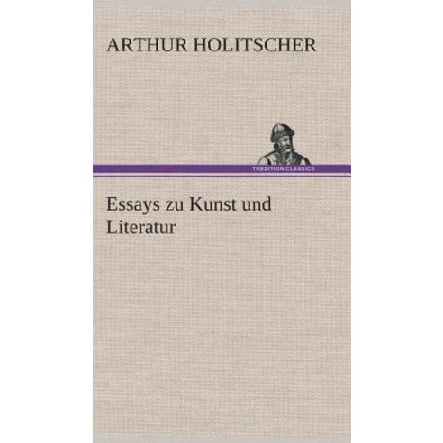 Essays Zu Kunst Und Literatur Hardcover, Tredition Classics