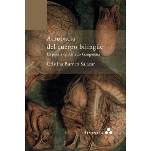 Acrobacia del Cuerpo Bilingue. La Poesia de Alfredo Gangotena Paperback, Almenara